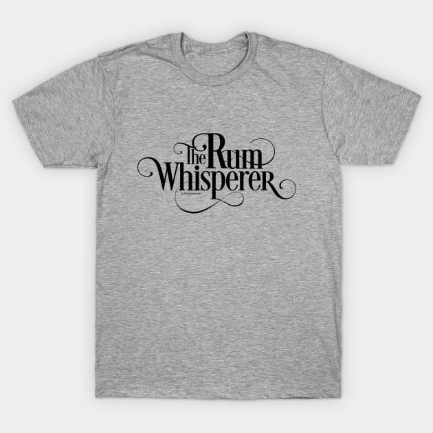 The Rum Whisperer - funny rum lover T-Shirt by eBrushDesign